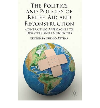 The Politics and Policies of Relief, Aid and Reconstruction: Contrasting Approaches to Disasters and Emergencies (Hardback) - Common