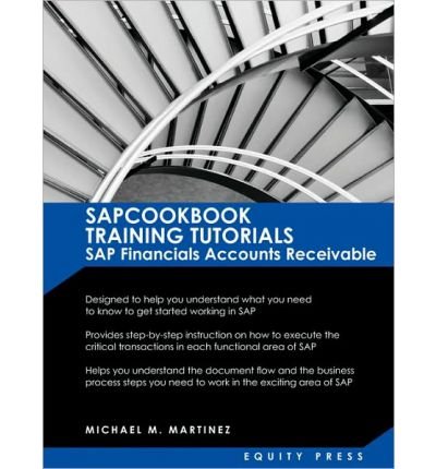 SAP Training Tutorials: SAP FICO AR SAPCOOKBOOK Training Tutorials SAP Financials Accounts Receivable (SAPCOOKBOOK SAP FICO Training Resource Manuals) (Paperback) - Common