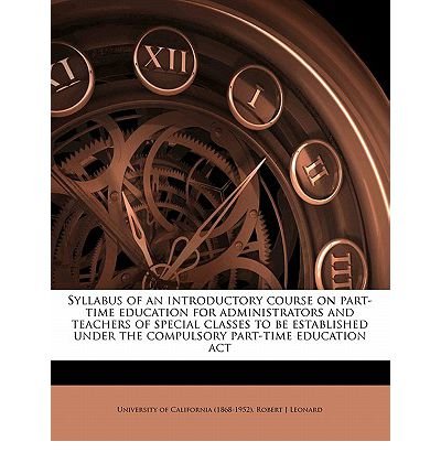 Syllabus of an Introductory Course on Part-Time Education for Administrators and Teachers of Special Classes to Be Established Under the Compulsory Part-Time Education ACT (Paperback) - Common
