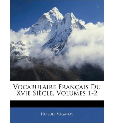 Vocabulaire Fran Ais Du Xvie Si Cle, Volumes 1-2 (Paperback)(English / French) - Common