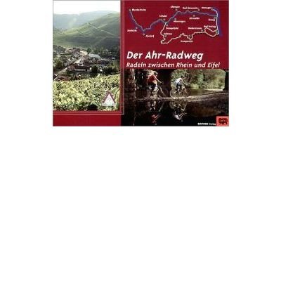 Der Ahr-Radweg: Radeln zwischen Rhien und Eifel (Paperback)(German) - Common