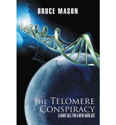 The Telomere Conspiracy: A Dark Tale for a New Dark Age (Paperback) - Common