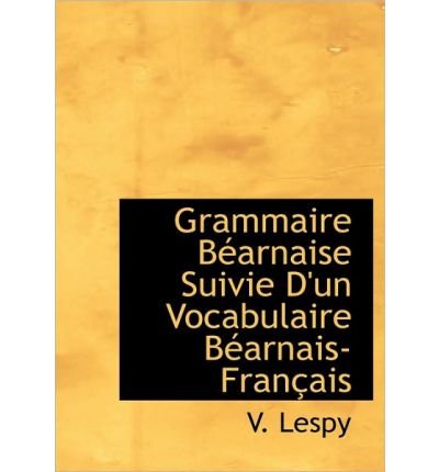 Grammaire B Arnaise Suivie D'Un Vocabulaire B Arnais-Fran Ais (Paperback) - Common