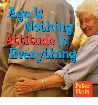 Age Is Nothing: Attitude Is Everything (Hardback) - Common