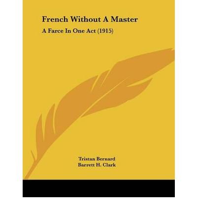 French Without a Master: A Farce in One Act (1915) (Paperback) - Common