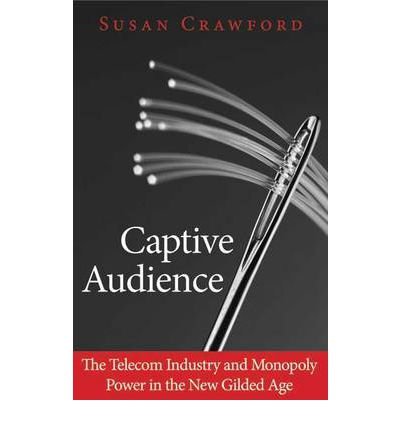 Captive Audience: The Telecom Industry and Monopoly Power in the New Gilded Age (Hardback) - Common