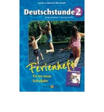 Deutschstunde 2. Klasse HS und AHS. Fit ins neue Schuljahr: Ferienheft (Pamphlet)(German) - Common