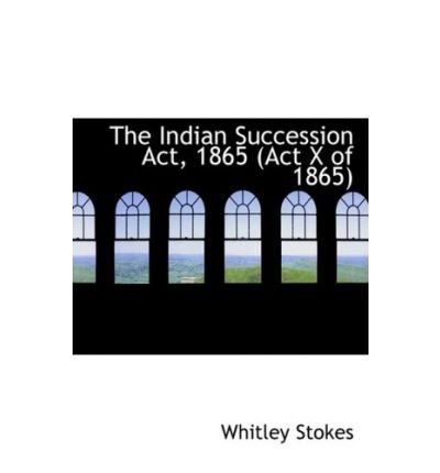 The Indian Succession ACT, 1865 (ACT X of 1865) (Paperback) - Common