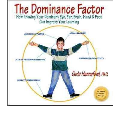 The Dominance Factor: How Knowing Your Dominant Eye, Ear, Brain, Hand & Foot Can Improve Your Learning (Paperback) - Common