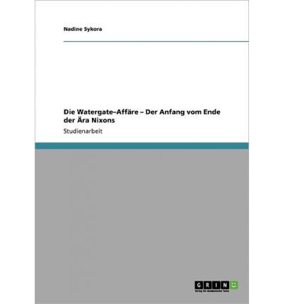 Die Watergate-Aff Re - Der Anfang Vom Ende Der Ra Nixons (Paperback)(German) - Common