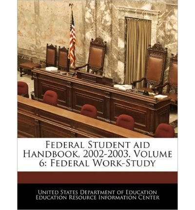 Federal Student Aid Handbook, 2002-2003. Volume 6: Federal Work-Study (Paperback) - Common