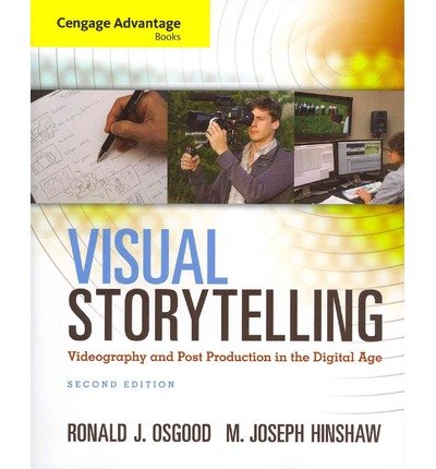 Cengage Advantage Books: Visual Storytelling: Videography and Post Production in the Digital Age (Cengage Advantage Books) (Paperback) - Common