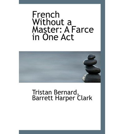 French Without a Master: A Farce in One Act (Paperback) - Common
