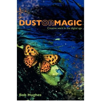 Dust or Magic, Creative Work in the Digital Age (Paperback) - Common