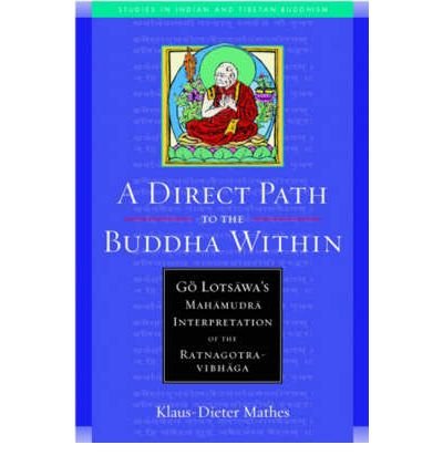 A Direct Path to the Buddha within: Go Lotsawa's Mahamudra Interpretation of the Ratnagotravibha AGA (Studies in Indian and Tibetan Buddhism) (Paperback) - Common