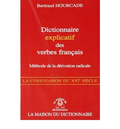 Dictionnaire explicatif des verbes fran?ais - methode de la derivation radicale (Paperback) - Common