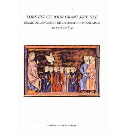 Lors est ce Jour Grant Joie Nee: Essais de Langue et de Litterature Francaises du Moyen Age (Mediaevalia Lovaniensia) (Paperback)(French) - Common