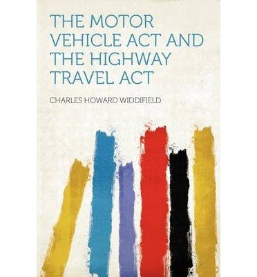 The Motor Vehicle ACT and the Highway Travel ACT (Paperback) - Common
