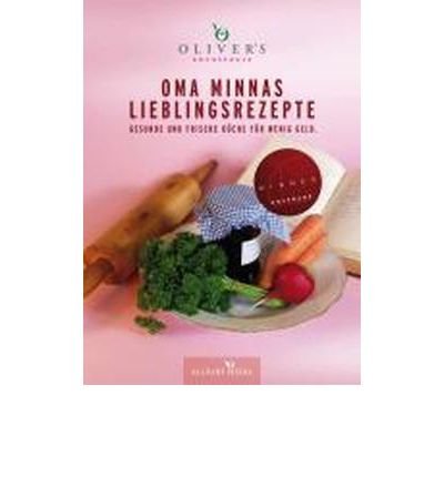 Oma Minnas Lieblingsrezepte: Frische und gesunde K?che f?r wenig Geld (Hardback)(German) - Common