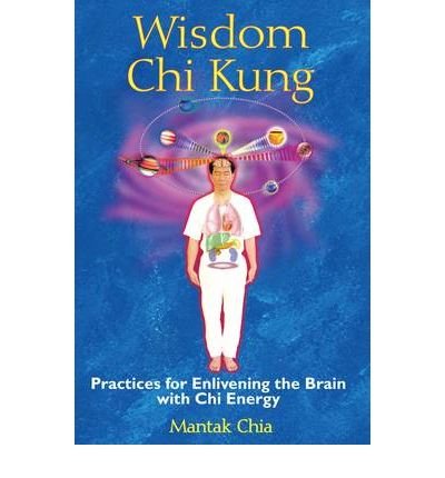 Wisdom Chi Kung: Practices for Enlivening the Brain with Chi Energy (Paperback) - Common