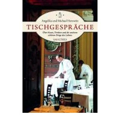 Tischgespr?che: ?ber Essen, Trinken und die anderen Dinge des Lebens (Hardback)(German) - Common
