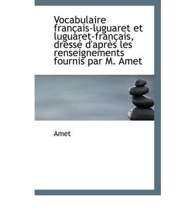 Vocabulaire Fran Ais-Luguaret Et Luguaret-Fran Ais, Dress D'Apr?'s Les Renseignements Fournis Par M. (Paperback) - Common