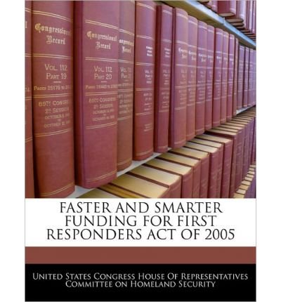 Faster and Smarter Funding for First Responders Act of 2005 (Paperback) - Common