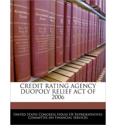 Credit Rating Agency Duopoly Relief Act of 2006 (Paperback) - Common