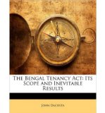 The Bengal Tenancy ACT: Its Scope and Inevitable Results (Paperback) - Common