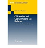 CGE Models and Capital Income Tax Reforms: The Case of a Dual Income Tax for Germany (Lecture Notes in Economic and Mathematical Systems) (Paperback) - Common