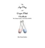 The Age Play and Diaper Fetish Handbook (Paperback) - Common