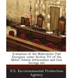 Evaluation of the Moleculetor Fuel Energizer Under Section 511 of the Motor Vehicle Information and Cost Savings ACT (Paperback) - Common