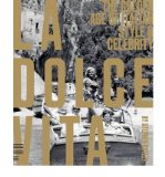 La Dolce Vita: The Golden Age of Italian Style & Celebrity (Hardback)(English / French / German) - Common