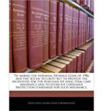 To Amend the Internal Revenue Code of 1986 and the Social Security ACT to Provide Tax Incentives for the Purchase of Long-Term Care Insurance and to Establish Consumer Protection Standards for Such Insurance. (Paperback) - Common