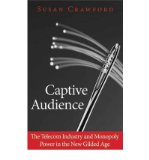 Captive Audience: The Telecom Industry and Monopoly Power in the New Gilded Age (Hardback) - Common