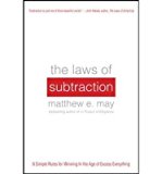 The Laws of Subtraction: 6 Simple Rules for Winning in the Age of Excess Everything (Hardback) - Common
