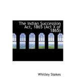 The Indian Succession ACT, 1865 (ACT X of 1865) (Paperback) - Common