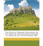 The Code of Criminal Procedure: An ACT Passed by the Legislative Council of India on the 5th September, 1861 (Paperback) - Common