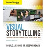 Cengage Advantage Books: Visual Storytelling: Videography and Post Production in the Digital Age (Cengage Advantage Books) (Mixed media product) - Common