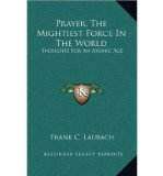Prayer, the Mightiest Force in the World: Thoughts for an Atomic Age (Hardback) - Common