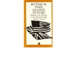 Mythical Pasts, Elusive Futures: History and Society in an Anxious Age (Paperback) - Common