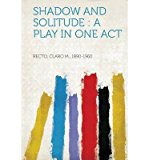 Shadow and Solitude: A Play in One Act (Paperback) - Common
