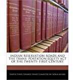 Indian Reservation Roads and the Trans- Portation Equity Act of the Twenty- First Century (Paperback) - Common