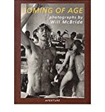 Will McBride: Coming of Age: Photographs by Will McBride (Aperture Monograph S.) (Hardback) - Common