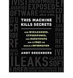 This Machine Kills Secrets (Library Edition): How Wikileakers, Cypherpunks, and Hacktivists Aim to Free the World's Information (CD-Audio) - Common