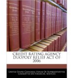 Credit Rating Agency Duopoly Relief Act of 2006 (Paperback) - Common