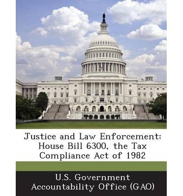 Justice and Law Enforcement: House Bill 6300, the Tax Compliance Act of 1982 (Paperback) - Common