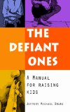The Defiant Ones: A Manual for Raising Kids
