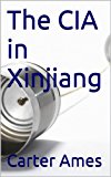 The CIA in Xinjiang, Part One