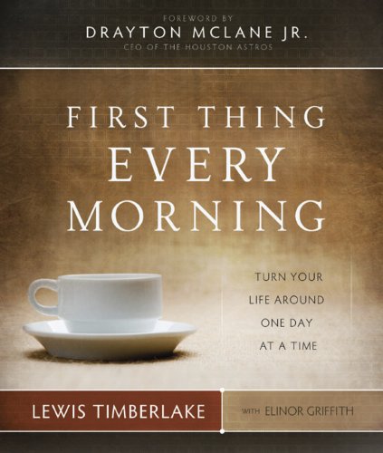 First Thing Every Morning: Turn Your Life Around One Day at a Time